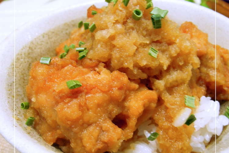 大根おろしで鶏のから揚げ丼 レシピ 作り方 By Bobitin クックパッド 簡単おいしいみんなのレシピが360万品