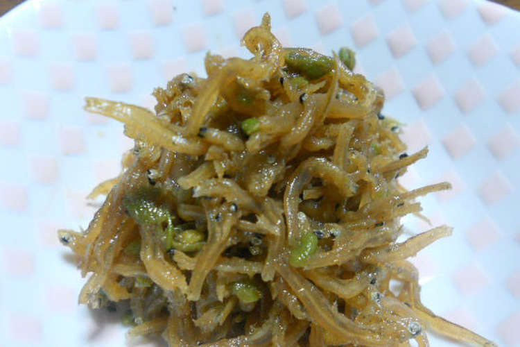 美味しかった ちりめん山椒 レシピ 作り方 By ダウダウです クックパッド 簡単おいしいみんなのレシピが352万品