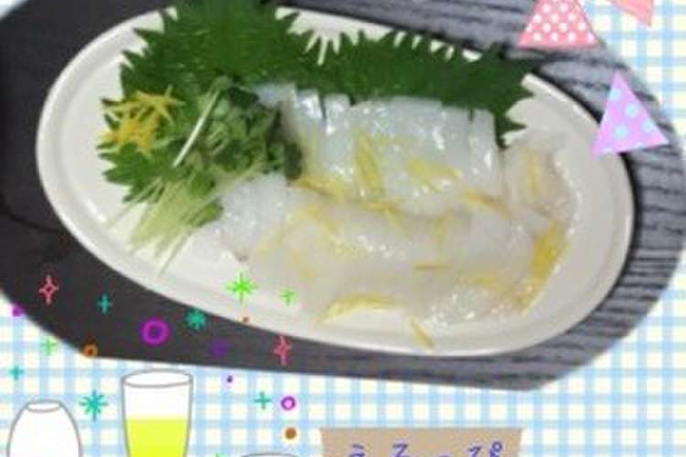 イカ刺しの美味しい食べ方 レシピ 作り方 By えるっぴ クックパッド 簡単おいしいみんなのレシピが359万品