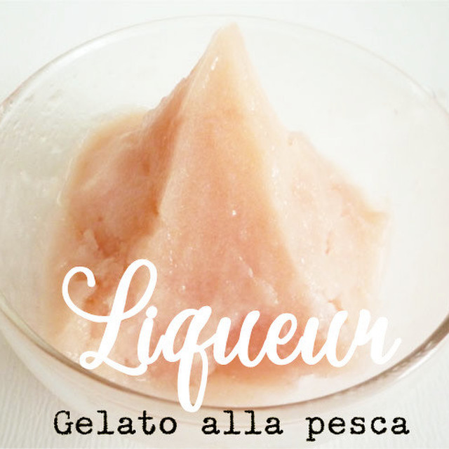 桃のジェラート レシピ 作り方 By Liqueur クックパッド 簡単おいしいみんなのレシピが359万品